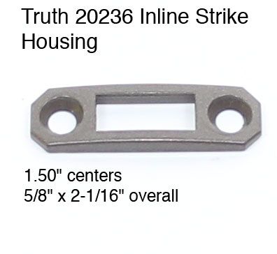TRUTH 20236 INLINE STRIKE HOUSING